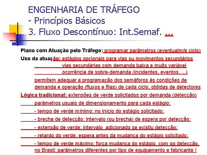 ENGENHARIA DE TRÁFEGO - Princípios Básicos 3. Fluxo Descontínuo: Int. Semaf. . Plano com