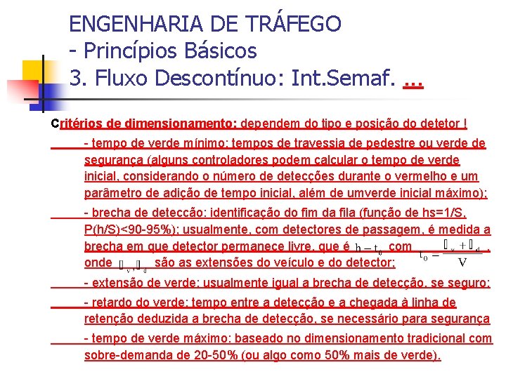 ENGENHARIA DE TRÁFEGO - Princípios Básicos 3. Fluxo Descontínuo: Int. Semaf. . Critérios de