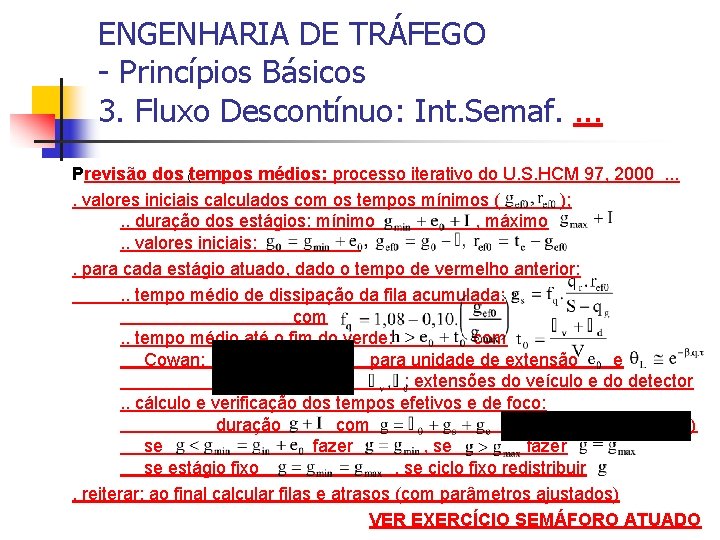 ENGENHARIA DE TRÁFEGO - Princípios Básicos 3. Fluxo Descontínuo: Int. Semaf. . Previsão dos