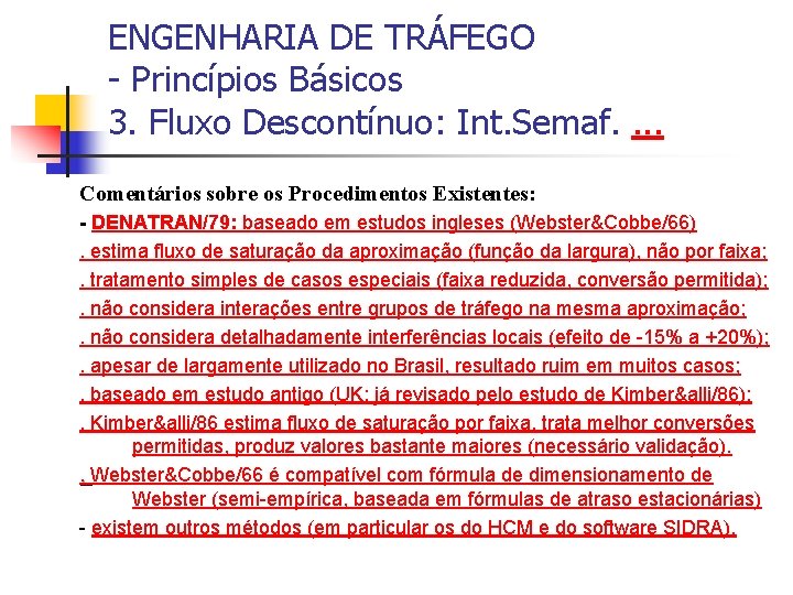 ENGENHARIA DE TRÁFEGO - Princípios Básicos 3. Fluxo Descontínuo: Int. Semaf. . Comentários sobre