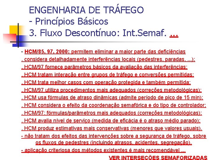 ENGENHARIA DE TRÁFEGO - Princípios Básicos 3. Fluxo Descontínuo: Int. Semaf. . - HCM/85,