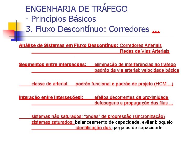 ENGENHARIA DE TRÁFEGO - Princípios Básicos 3. Fluxo Descontínuo: Corredores. . . Análise de