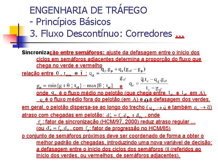 ENGENHARIA DE TRÁFEGO - Princípios Básicos 3. Fluxo Descontínuo: Corredores. . . Sincronização entre