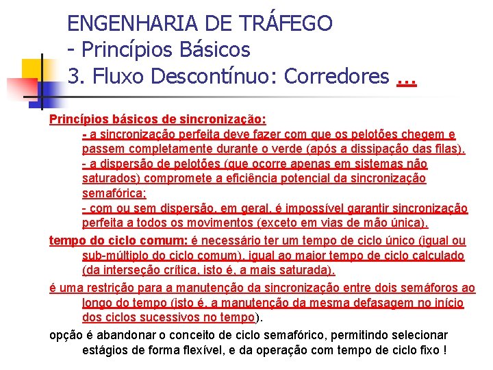ENGENHARIA DE TRÁFEGO - Princípios Básicos 3. Fluxo Descontínuo: Corredores. . . Princípios básicos