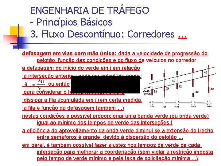 ENGENHARIA DE TRÁFEGO - Princípios Básicos 3. Fluxo Descontínuo: Corredores. . . defasagem em