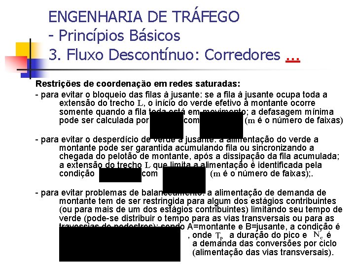ENGENHARIA DE TRÁFEGO - Princípios Básicos 3. Fluxo Descontínuo: Corredores. . . Restrições de