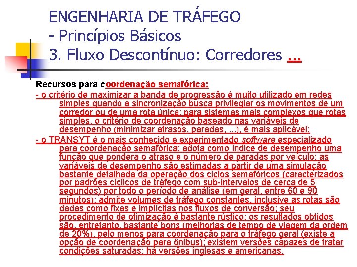 ENGENHARIA DE TRÁFEGO - Princípios Básicos 3. Fluxo Descontínuo: Corredores. . . Recursos para