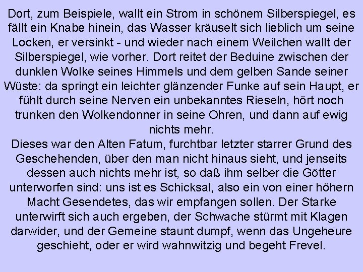 Dort, zum Beispiele, wallt ein Strom in schönem Silberspiegel, es fällt ein Knabe hinein,