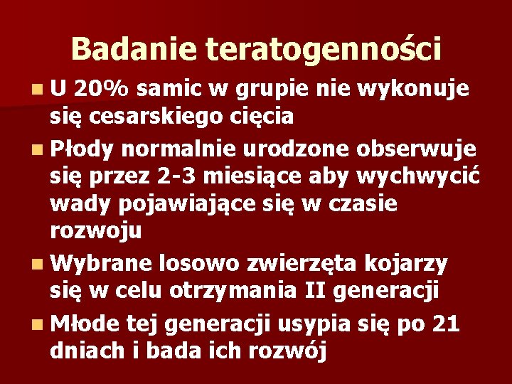 Badanie teratogenności n. U 20% samic w grupie nie wykonuje się cesarskiego cięcia n