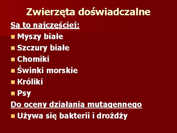 Zwierzęta doświadczalne Są to najczęściej: n Myszy białe n Szczury białe n Chomiki n