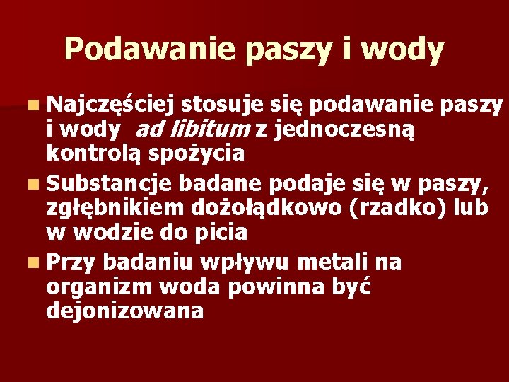 Podawanie paszy i wody n Najczęściej stosuje się podawanie paszy i wody ad libitum