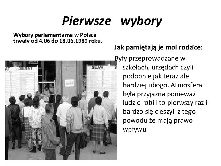 Pierwsze wybory Wybory parlamentarne w Polsce trwały od 4. 06 do 18. 06. 1989