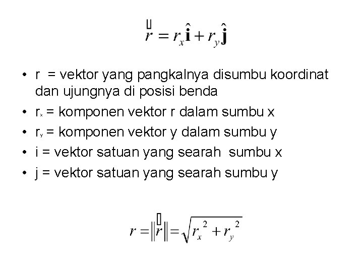  • r = vektor yang pangkalnya disumbu koordinat dan ujungnya di posisi benda