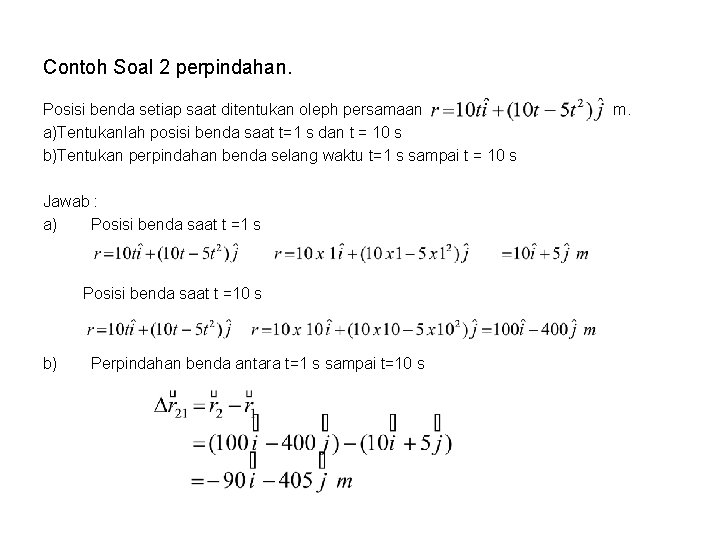 Contoh Soal 2 perpindahan. Posisi benda setiap saat ditentukan oleph persamaan a)Tentukanlah posisi benda