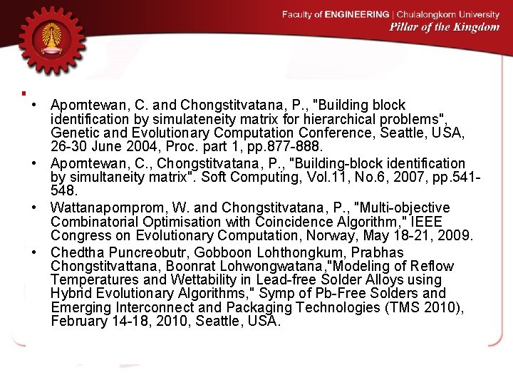  • Aporntewan, C. and Chongstitvatana, P. , "Building block identification by simulateneity matrix