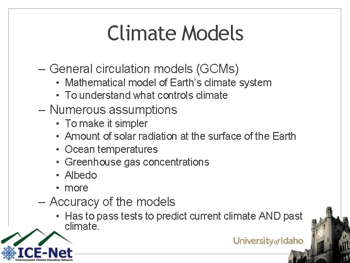 Climate Models – General circulation models (GCMs) • Mathematical model of Earth’s climate system