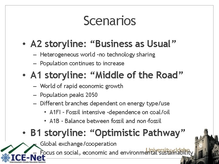 Scenarios • A 2 storyline: “Business as Usual” – Heterogeneous world –no technology sharing