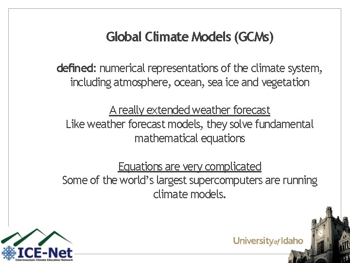 Global Climate Models (GCMs) defined: numerical representations of the climate system, including atmosphere, ocean,