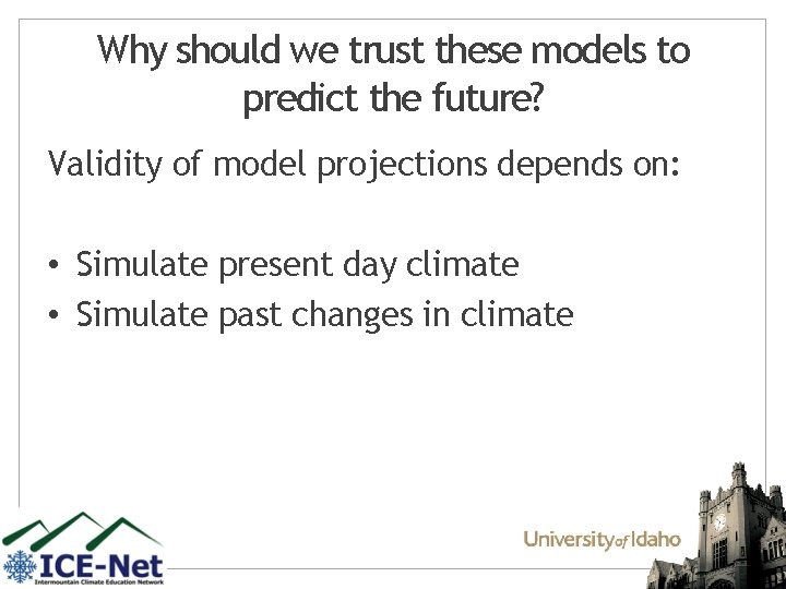 Why should we trust these models to predict the future? Validity of model projections