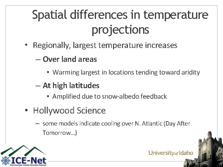 Spatial differences in temperature projections • Regionally, largest temperature increases – Over land areas