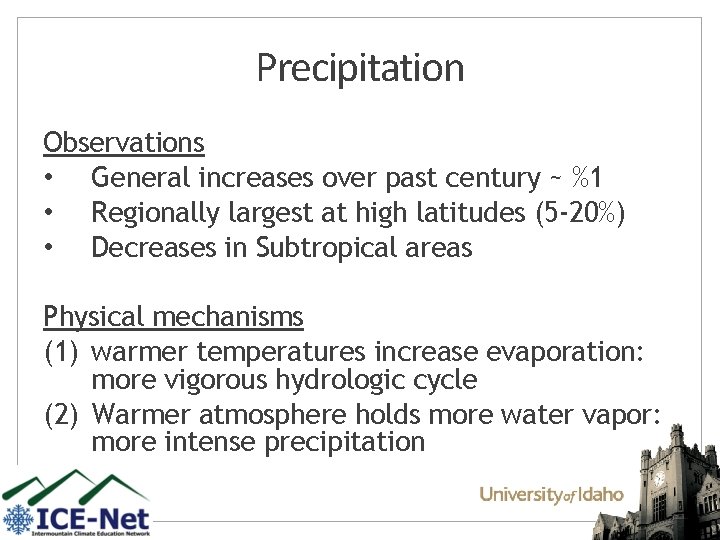 Precipitation Observations • General increases over past century ~ %1 • Regionally largest at