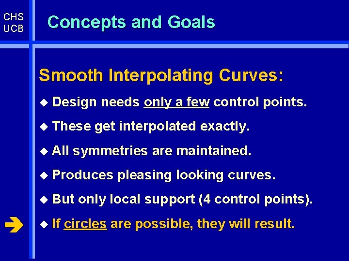 CHS UCB Concepts and Goals Smooth Interpolating Curves: u Design u These u All