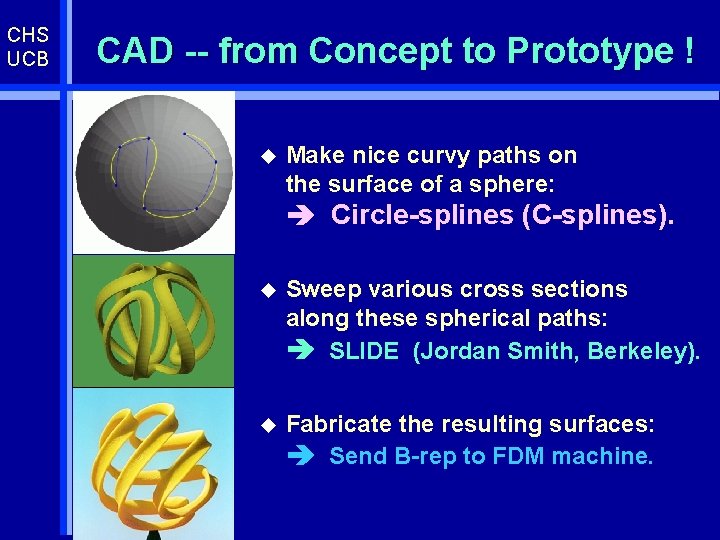 CHS UCB CAD -- from Concept to Prototype ! u Make nice curvy paths