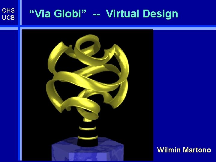 CHS UCB “Via Globi” -- Virtual Design Wilmin Martono 
