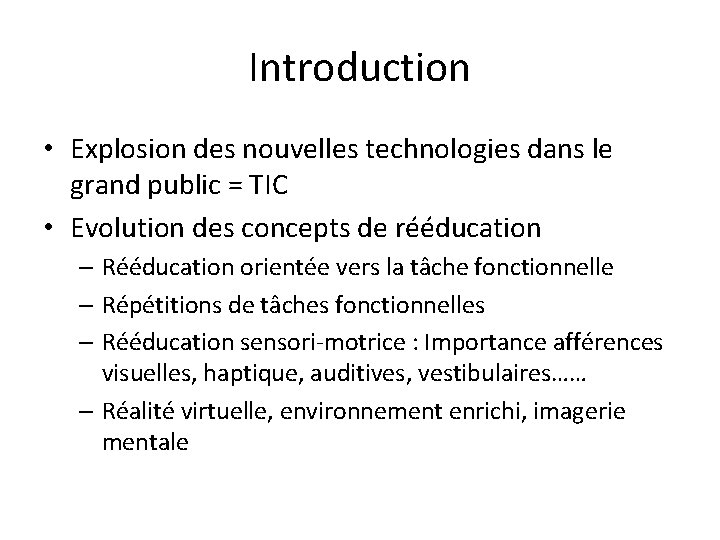 Introduction • Explosion des nouvelles technologies dans le grand public = TIC • Evolution