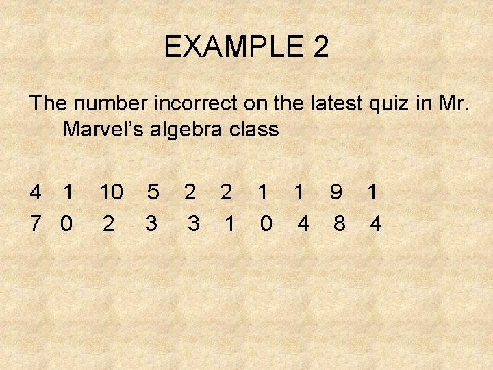 EXAMPLE 2 The number incorrect on the latest quiz in Mr. Marvel’s algebra class