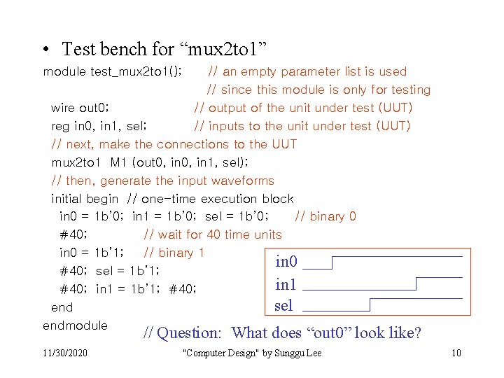 • Test bench for “mux 2 to 1” module test_mux 2 to 1(); • Test bench for “mux 2 to 1” module test_mux 2 to 1();