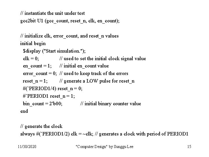 // instantiate the unit under test gcc 2 bit U 1 (gcc_count, reset_n, clk, // instantiate the unit under test gcc 2 bit U 1 (gcc_count, reset_n, clk,
