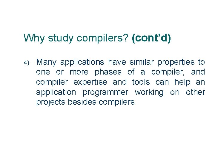 Why study compilers? (cont’d) 4) 11 Many applications have similar properties to one or