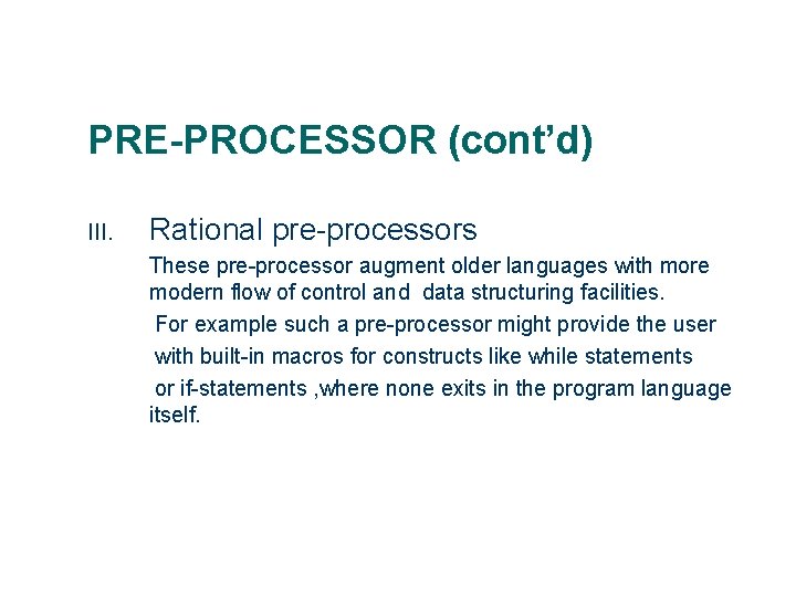 PRE-PROCESSOR (cont’d) III. Rational pre-processors These pre-processor augment older languages with more modern flow