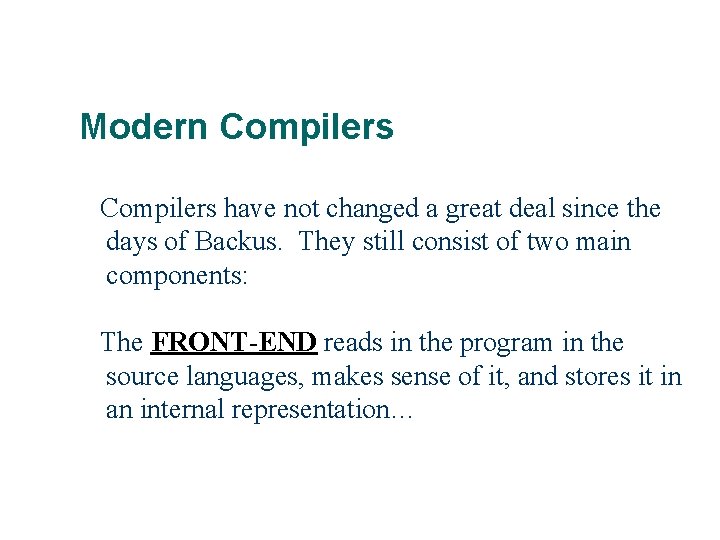 Modern Compilers have not changed a great deal since the days of Backus. They