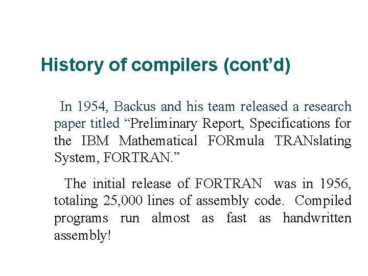 History of compilers (cont’d) In 1954, Backus and his team released a research paper