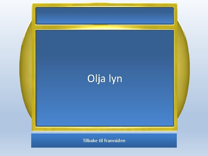 Olja lyn Tilbake til framsiden 