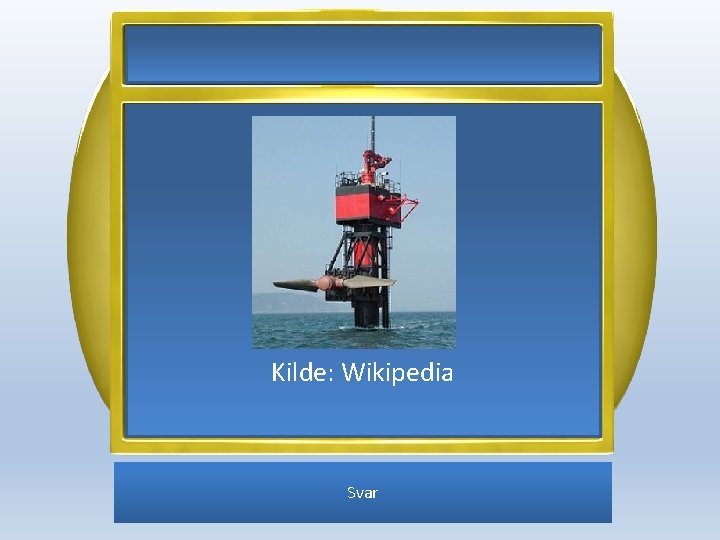 Kilde: Wikipedia Svar 