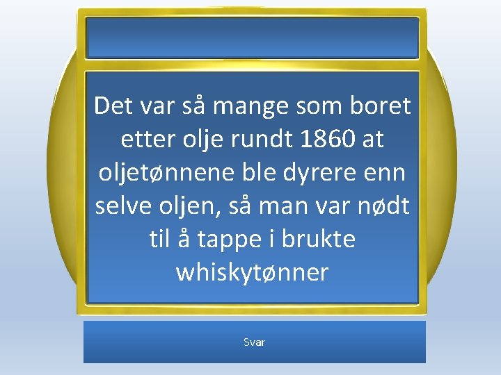 Det var så mange som boret etter olje rundt 1860 at oljetønnene ble dyrere