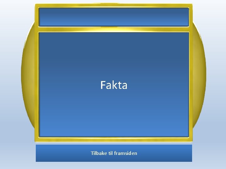 Fakta Tilbake til framsiden 