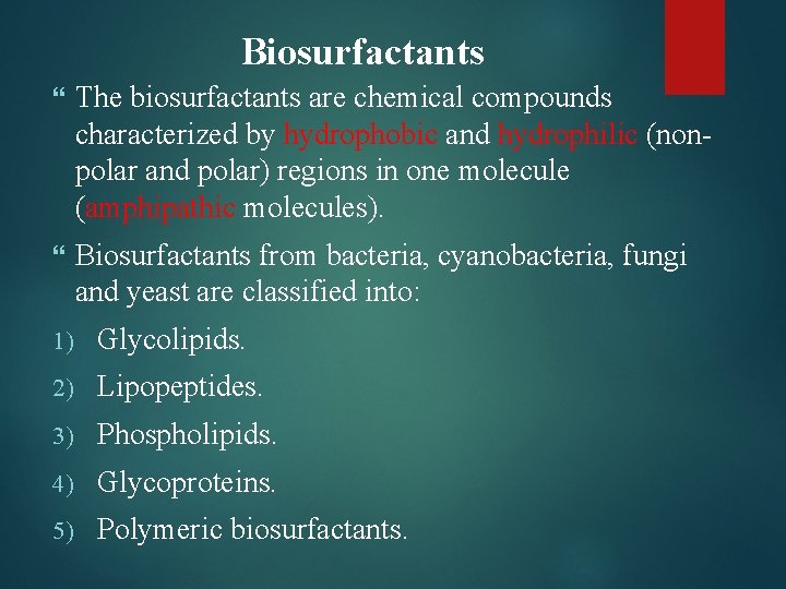 Biosurfactants The biosurfactants are chemical compounds characterized by hydrophobic and hydrophilic (nonpolar and polar)