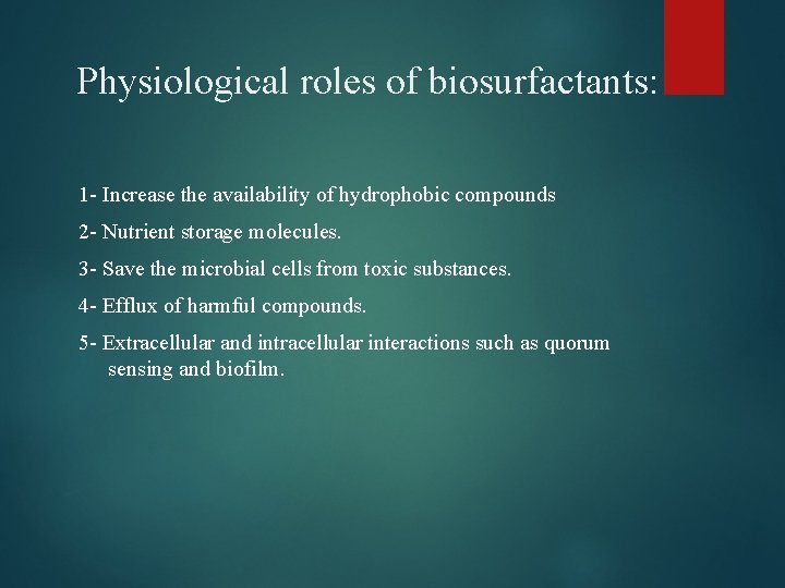 Physiological roles of biosurfactants: 1 - Increase the availability of hydrophobic compounds 2 -