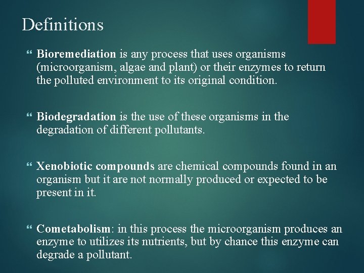 Definitions Bioremediation is any process that uses organisms (microorganism, algae and plant) or their