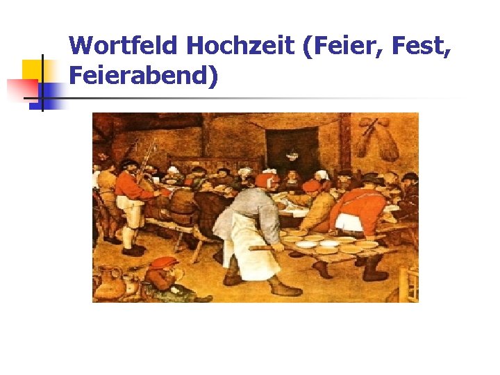 Wortfeld Hochzeit (Feier, Fest, Feierabend) 