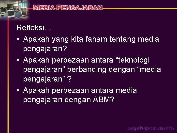 Refleksi… • Apakah yang kita faham tentang media pengajaran? • Apakah perbezaan antara “teknologi