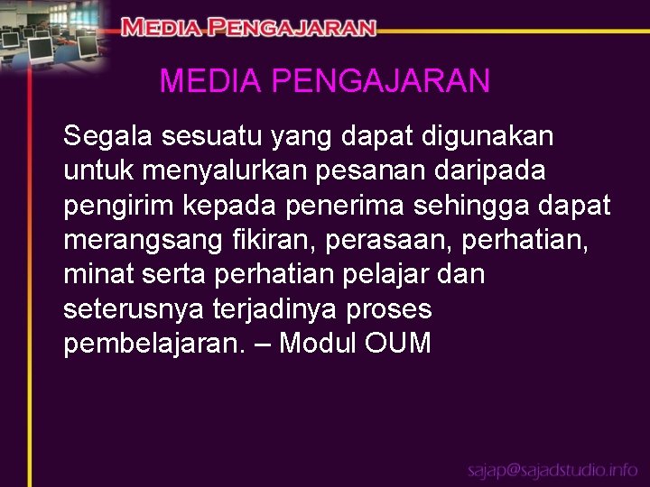 MEDIA PENGAJARAN Segala sesuatu yang dapat digunakan untuk menyalurkan pesanan daripada pengirim kepada penerima