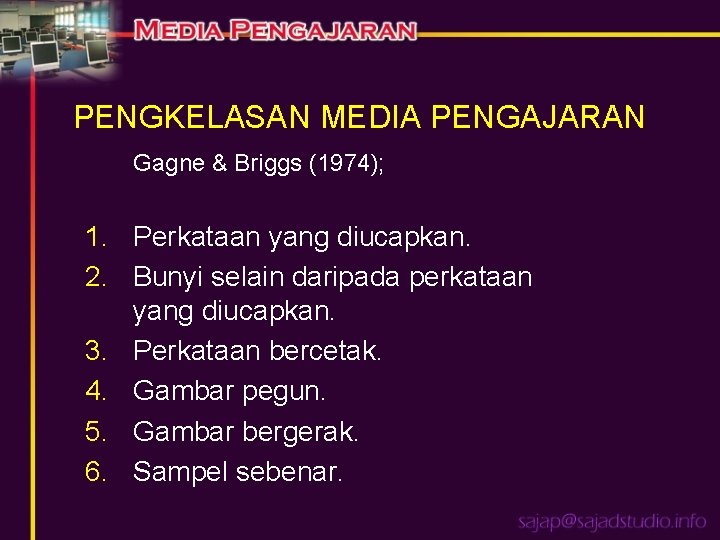 PENGKELASAN MEDIA PENGAJARAN Gagne & Briggs (1974); 1. Perkataan yang diucapkan. 2. Bunyi selain