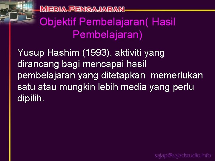 Objektif Pembelajaran( Hasil Pembelajaran) Yusup Hashim (1993), aktiviti yang dirancang bagi mencapai hasil pembelajaran