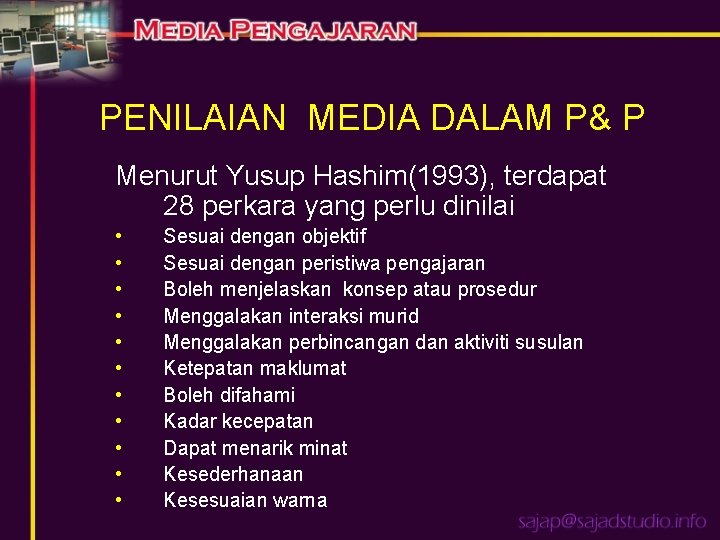 PENILAIAN MEDIA DALAM P& P Menurut Yusup Hashim(1993), terdapat 28 perkara yang perlu dinilai