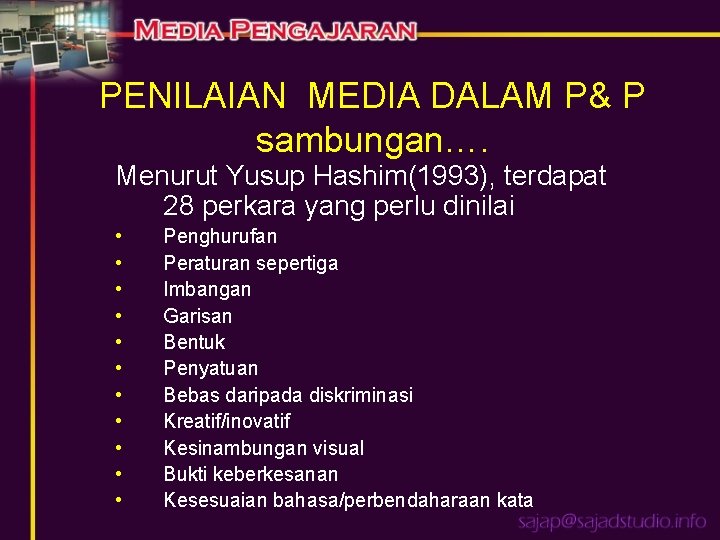 PENILAIAN MEDIA DALAM P& P sambungan…. Menurut Yusup Hashim(1993), terdapat 28 perkara yang perlu